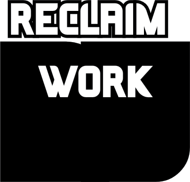 Reclaim Work